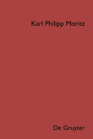 Buchcover Karl Philipp Moritz: Sämtliche Werke. Schriften zur Mythologie und Altertumskunde / Karl Philipp Moritz: Sämtliche Werke. Band 4: Schriften zur Mythologie und Altertumskunde. Teil 2  | EAN 9783110545746 | ISBN 3-11-054574-8 | ISBN 978-3-11-054574-6