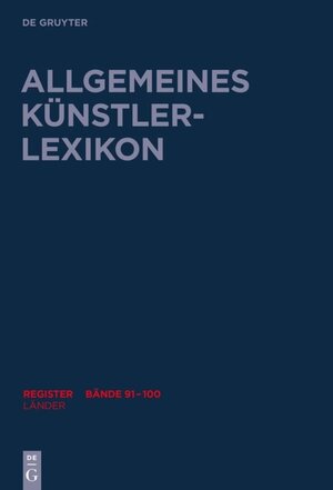 Buchcover Allgemeines Künstlerlexikon (AKL). Register zu den Bänden 91-100 / Länder  | EAN 9783110550696 | ISBN 3-11-055069-5 | ISBN 978-3-11-055069-6