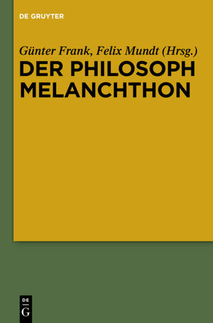 Buchcover Der Philosoph Melanchthon  | EAN 9783110552669 | ISBN 3-11-055266-3 | ISBN 978-3-11-055266-9