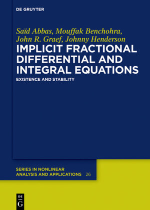 Buchcover Implicit Fractional Differential and Integral Equations | Saïd Abbas | EAN 9783110553130 | ISBN 3-11-055313-9 | ISBN 978-3-11-055313-0