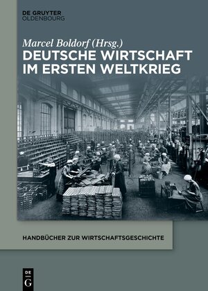 Buchcover Deutsche Wirtschaft im Ersten Weltkrieg  | EAN 9783110553864 | ISBN 3-11-055386-4 | ISBN 978-3-11-055386-4