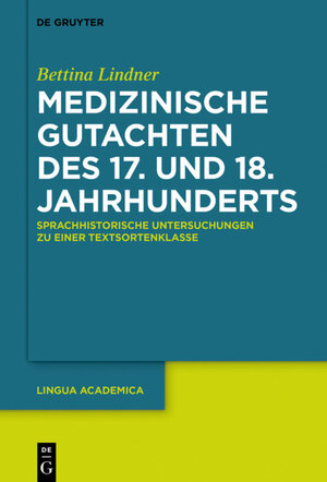 Buchcover Medizinische Gutachten des 17. und 18. Jahrhunderts | Bettina Lindner | EAN 9783110554977 | ISBN 3-11-055497-6 | ISBN 978-3-11-055497-7