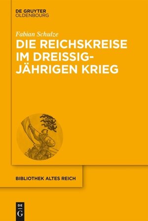 Buchcover Die Reichskreise im Dreißigjährigen Krieg | Fabian Schulze | EAN 9783110558739 | ISBN 3-11-055873-4 | ISBN 978-3-11-055873-9