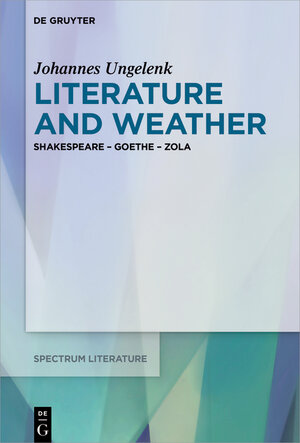 Buchcover Literature and Weather | Johannes Ungelenk | EAN 9783110560985 | ISBN 3-11-056098-4 | ISBN 978-3-11-056098-5