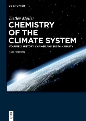 Buchcover Detlev Möller: Chemistry of the Climate System / History, Change and Sustainability | Detlev Möller | EAN 9783110561340 | ISBN 3-11-056134-4 | ISBN 978-3-11-056134-0