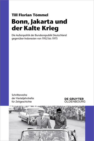 Buchcover Bonn, Jakarta und der Kalte Krieg | Till Florian Tömmel | EAN 9783110562491 | ISBN 3-11-056249-9 | ISBN 978-3-11-056249-1
