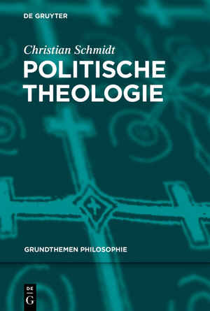 Buchcover Politische Theologie | Christian Schmidt | EAN 9783110563139 | ISBN 3-11-056313-4 | ISBN 978-3-11-056313-9