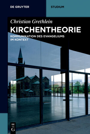 Buchcover Kirchentheorie | Christian Grethlein | EAN 9783110563474 | ISBN 3-11-056347-9 | ISBN 978-3-11-056347-4