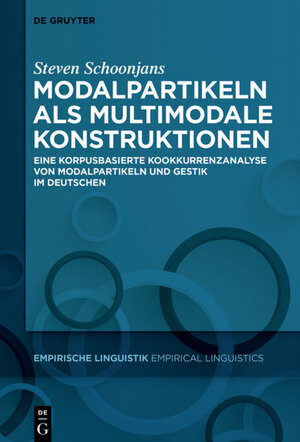 Buchcover Modalpartikeln als multimodale Konstruktionen | Steven Schoonjans | EAN 9783110563788 | ISBN 3-11-056378-9 | ISBN 978-3-11-056378-8