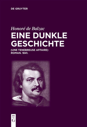 Buchcover Honoré de Balzac, Eine dunkle Geschichte | Honoré de Balzac | EAN 9783110568332 | ISBN 3-11-056833-0 | ISBN 978-3-11-056833-2