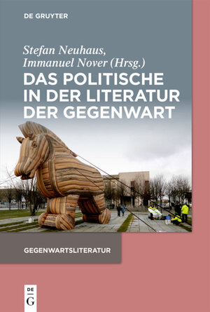 Buchcover Das Politische in der Literatur der Gegenwart  | EAN 9783110568547 | ISBN 3-11-056854-3 | ISBN 978-3-11-056854-7
