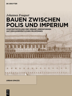 Buchcover Bauen zwischen Polis und Imperium | Johannes Fouquet | EAN 9783110569391 | ISBN 3-11-056939-6 | ISBN 978-3-11-056939-1