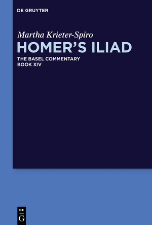 Buchcover Homer’s Iliad / Homer’s Iliad. Book XIV | Martha Krieter-Spiro | EAN 9783110570007 | ISBN 3-11-057000-9 | ISBN 978-3-11-057000-7