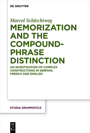 Buchcover Memorization and the Compound-Phrase Distinction | Marcel Schlechtweg | EAN 9783110570878 | ISBN 3-11-057087-4 | ISBN 978-3-11-057087-8