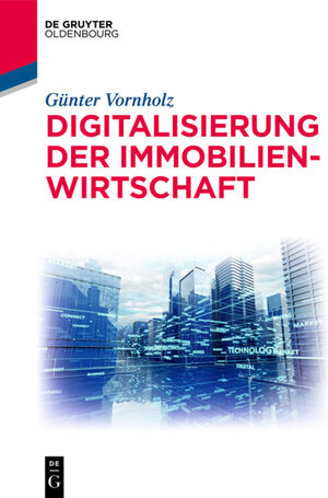 Buchcover Digitalisierung der Immobilienwirtschaft | Günter Vornholz | EAN 9783110576566 | ISBN 3-11-057656-2 | ISBN 978-3-11-057656-6