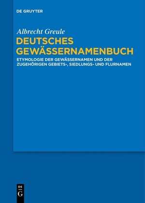 Buchcover Deutsches Gewässernamenbuch | Albrecht Greule | EAN 9783110578911 | ISBN 3-11-057891-3 | ISBN 978-3-11-057891-1