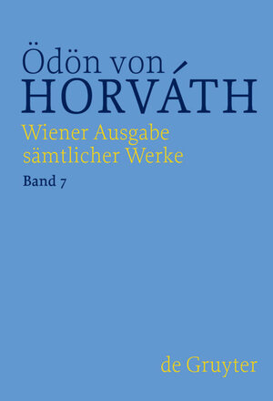 Buchcover Ödön von Horváth: Wiener Ausgabe sämtlicher Werke / Himmelwärts / Das unbekannte Leben / Mit dem Kopf durch die Wand  | EAN 9783110581812 | ISBN 3-11-058181-7 | ISBN 978-3-11-058181-2
