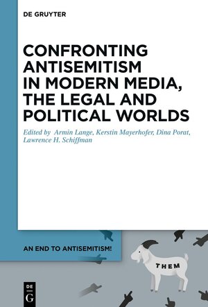 Buchcover An End to Antisemitism! / Confronting Antisemitism in Modern Media, the Legal and Political Worlds  | EAN 9783110582437 | ISBN 3-11-058243-0 | ISBN 978-3-11-058243-7