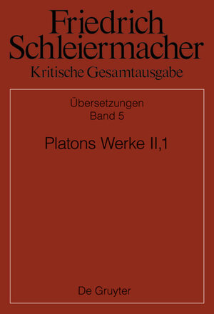 Buchcover Platons Werke II,1, Berlin 1805. 1818 | EAN 9783110582536 | ISBN 3-11-058253-8 | ISBN 978-3-11-058253-6