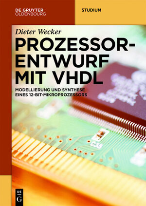 Buchcover Prozessorentwurf mit VHDL | Dieter Wecker | EAN 9783110582567 | ISBN 3-11-058256-2 | ISBN 978-3-11-058256-7