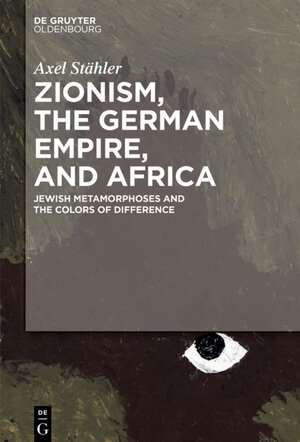 Buchcover Zionism, the German Empire, and Africa | Axel Stähler | EAN 9783110583656 | ISBN 3-11-058365-8 | ISBN 978-3-11-058365-6