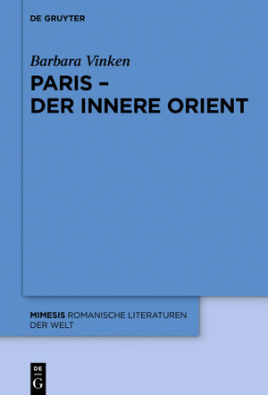 Buchcover Paris – Der Innere Orient | Barbara Vinken | EAN 9783110586398 | ISBN 3-11-058639-8 | ISBN 978-3-11-058639-8