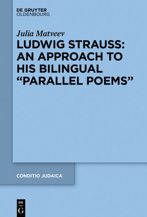 Buchcover Ludwig Strauss: An Approach to His Bilingual “Parallel Poems” | Julia Matveev | EAN 9783110587500 | ISBN 3-11-058750-5 | ISBN 978-3-11-058750-0