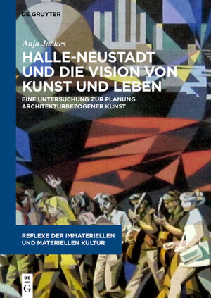 Buchcover Halle-Neustadt und die Vision von Kunst und Leben | Anja Jackes | EAN 9783110587906 | ISBN 3-11-058790-4 | ISBN 978-3-11-058790-6