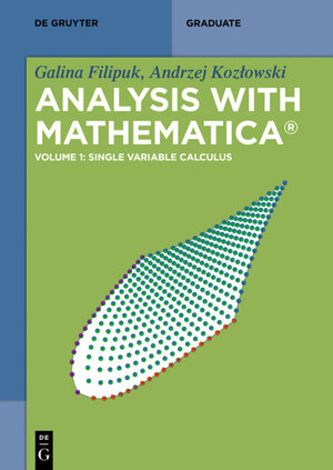 Buchcover Galina Filipuk; Andrzej Kozłowski: Analysis with Mathematica® / Single Variable Calculus | Galina Filipuk | EAN 9783110590135 | ISBN 3-11-059013-1 | ISBN 978-3-11-059013-5