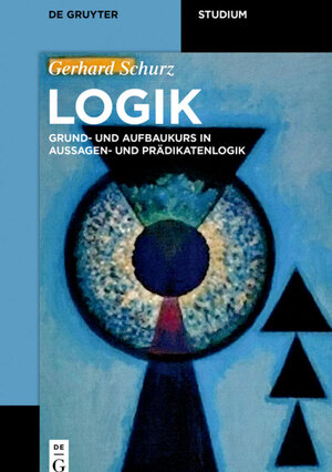 Buchcover Logik | Gerhard Schurz | EAN 9783110590685 | ISBN 3-11-059068-9 | ISBN 978-3-11-059068-5