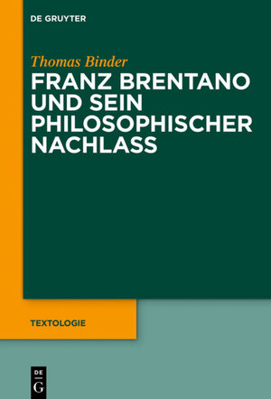 Buchcover Franz Brentano und sein philosophischer Nachlass | Thomas Binder | EAN 9783110593686 | ISBN 3-11-059368-8 | ISBN 978-3-11-059368-6