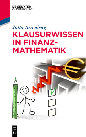 Buchcover Klausurwissen in Finanzmathematik | Jutta Arrenberg | EAN 9783110595055 | ISBN 3-11-059505-2 | ISBN 978-3-11-059505-5
