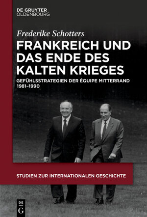 Buchcover Frankreich und das Ende des Kalten Krieges | Frederike Schotters | EAN 9783110597417 | ISBN 3-11-059741-1 | ISBN 978-3-11-059741-7