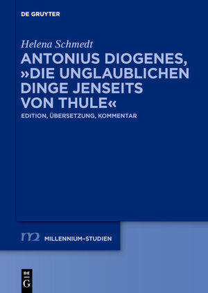 Buchcover Antonius Diogenes, "Die unglaublichen Dinge jenseits von Thule" | Helena Schmedt | EAN 9783110600148 | ISBN 3-11-060014-5 | ISBN 978-3-11-060014-8