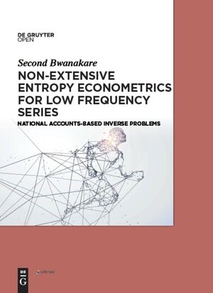 Buchcover Non-Extensive Entropy Econometrics for Low Frequency Series | Second Bwanakare | EAN 9783110605907 | ISBN 3-11-060590-2 | ISBN 978-3-11-060590-7