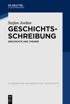 Buchcover Geschichtsschreibung | Stefan Jordan | EAN 9783110611434 | ISBN 3-11-061143-0 | ISBN 978-3-11-061143-4