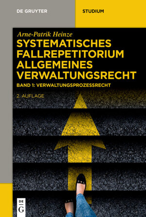 Buchcover Arne-Patrik Heinze: Systematisches Fallrepetitorium Allgemeines Verwaltungsrecht / Verwaltungsprozessrecht (VwGO) | Arne-Patrik Heinze | EAN 9783110613940 | ISBN 3-11-061394-8 | ISBN 978-3-11-061394-0