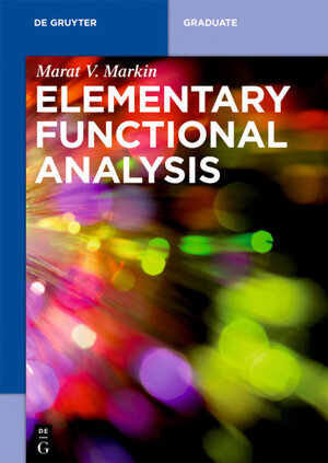 Buchcover Elementary Functional Analysis | Marat V. Markin | EAN 9783110614091 | ISBN 3-11-061409-X | ISBN 978-3-11-061409-1