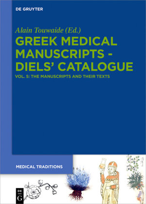 Buchcover Greek Medical Manuscripts - Diels' Catalogues / The Manuscripts and their Texts  | EAN 9783110617153 | ISBN 3-11-061715-3 | ISBN 978-3-11-061715-3