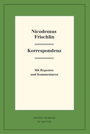 Buchcover Nicodemus Frischlin: Korrespondenz  | EAN 9783110617283 | ISBN 3-11-061728-5 | ISBN 978-3-11-061728-3
