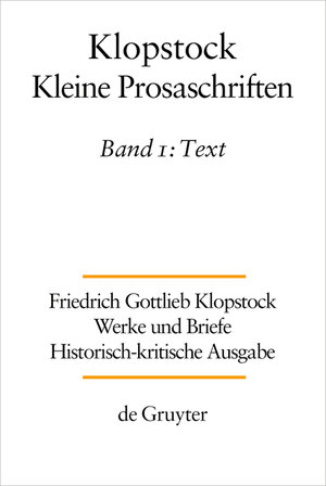 Buchcover Friedrich Gottlieb Klopstock: Werke und Briefe. Abteilung Werke IX: Kleine Prosaschriften / Text  | EAN 9783110617856 | ISBN 3-11-061785-4 | ISBN 978-3-11-061785-6