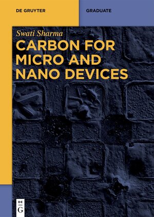 Buchcover Carbon for Micro and Nano Devices | Swati Sharma | EAN 9783110620627 | ISBN 3-11-062062-6 | ISBN 978-3-11-062062-7