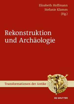 Buchcover Archäologie und Rekonstruktion  | EAN 9783110621549 | ISBN 3-11-062154-1 | ISBN 978-3-11-062154-9