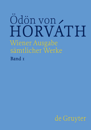 Buchcover Ödön von Horváth: Wiener Ausgabe sämtlicher Werke / Frühe Dramen  | EAN 9783110621648 | ISBN 3-11-062164-9 | ISBN 978-3-11-062164-8