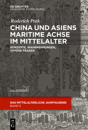 Buchcover China und Asiens maritime Achse im Mittelalter | Roderich Ptak | EAN 9783110623116 | ISBN 3-11-062311-0 | ISBN 978-3-11-062311-6