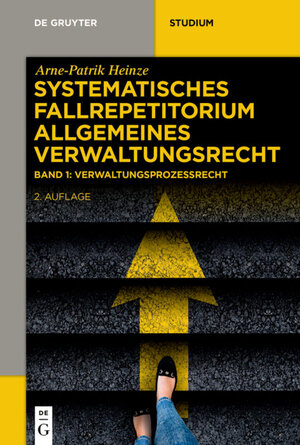 Buchcover Arne-Patrik Heinze: Systematisches Fallrepetitorium Allgemeines Verwaltungsrecht / Verwaltungsprozessrecht (VwGO) | Arne-Patrik Heinze | EAN 9783110625707 | ISBN 3-11-062570-9 | ISBN 978-3-11-062570-7