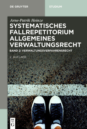 Buchcover Arne-Patrik Heinze: Systematisches Fallrepetitorium Allgemeines Verwaltungsrecht / Verwaltungsverfahrensrecht (VwVfG) | Arne-Patrik Heinze | EAN 9783110627404 | ISBN 3-11-062740-X | ISBN 978-3-11-062740-4