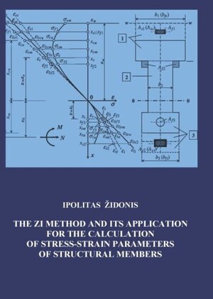 Buchcover The ZI Method and its Application for Calculating of Stress-Strain Parameters of Structural Members | Ipolitas Židonis | EAN 9783110627817 | ISBN 3-11-062781-7 | ISBN 978-3-11-062781-7