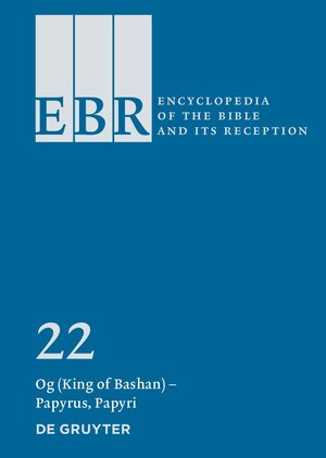 Buchcover Encyclopedia of the Bible and Its Reception (EBR) / Og (King of Bashan) – Papyrus, Papyri  | EAN 9783110628289 | ISBN 3-11-062828-7 | ISBN 978-3-11-062828-9