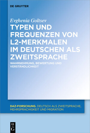 Buchcover Typen und Frequenzen von L2-Merkmalen im Deutschen als Zweitsprache | Evghenia Goltsev | EAN 9783110630114 | ISBN 3-11-063011-7 | ISBN 978-3-11-063011-4